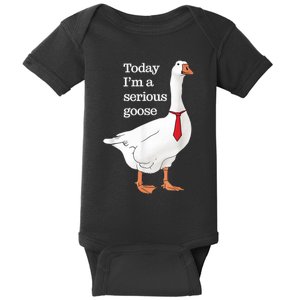 Today I Am A Serious Goose Funny Oddly Specific Dank Meme Baby Bodysuit