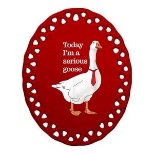 Today I Am A Serious Goose Funny Oddly Specific Dank Meme Ceramic Oval Ornament