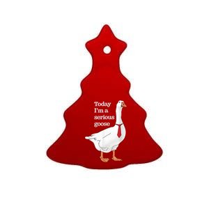 Today I Am A Serious Goose Funny Oddly Specific Dank Meme Ceramic Tree Ornament