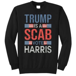 Trump Is A Scab Trumps A Scab Sweatshirt