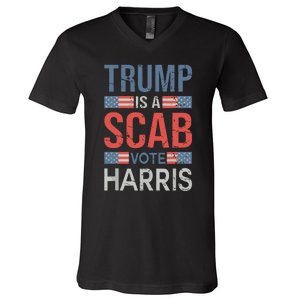 Trump Is A Scab Trumps A Scab V-Neck T-Shirt