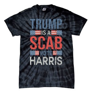 Trump Is A Scab Trumps A Scab Tie-Dye T-Shirt