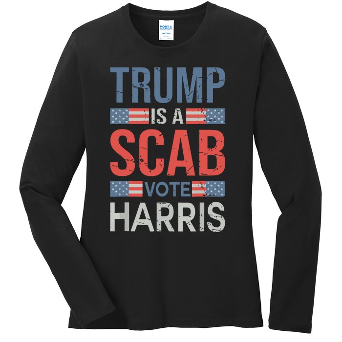 Trump Is A Scab Trumps A Scab Ladies Long Sleeve Shirt