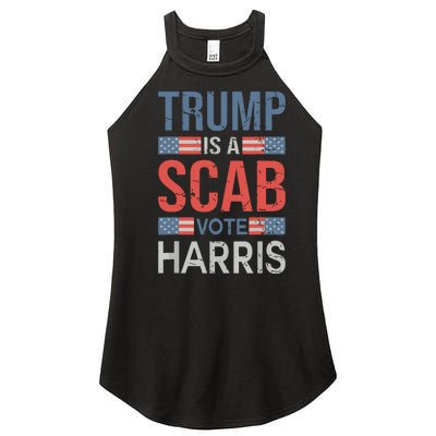 Trump Is A Scab Trumps A Scab Women’s Perfect Tri Rocker Tank