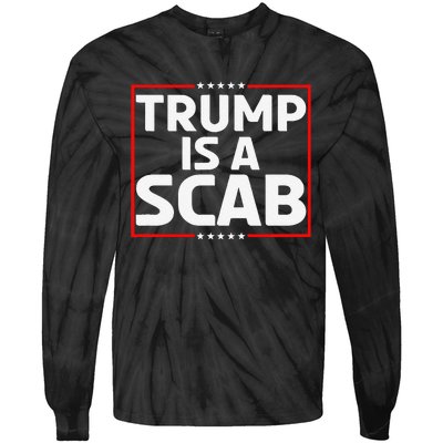 Trump Is A Scab Gift Tie-Dye Long Sleeve Shirt