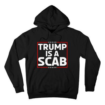 Trump Is A Scab Gift Tall Hoodie