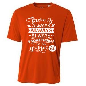 There Is Always Always Always Something To Be Grateful For Gift Cooling Performance Crew T-Shirt