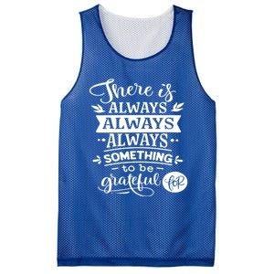 There Is Always Always Always Something To Be Grateful For Gift Mesh Reversible Basketball Jersey Tank