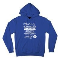 There Is Always Always Always Something To Be Grateful For Gift Tall Hoodie