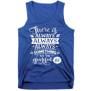 There Is Always Always Always Something To Be Grateful For Gift Tank Top