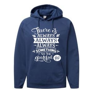 There Is Always Always Always Something To Be Grateful For Gift Performance Fleece Hoodie