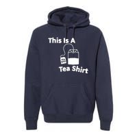 This Is A Tea Premium Hoodie