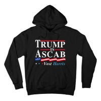 Trump Is A Scab Vote Harris Walz 2024 Tall Hoodie