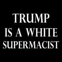 Trump Is A White Supremacist Doggie Tank