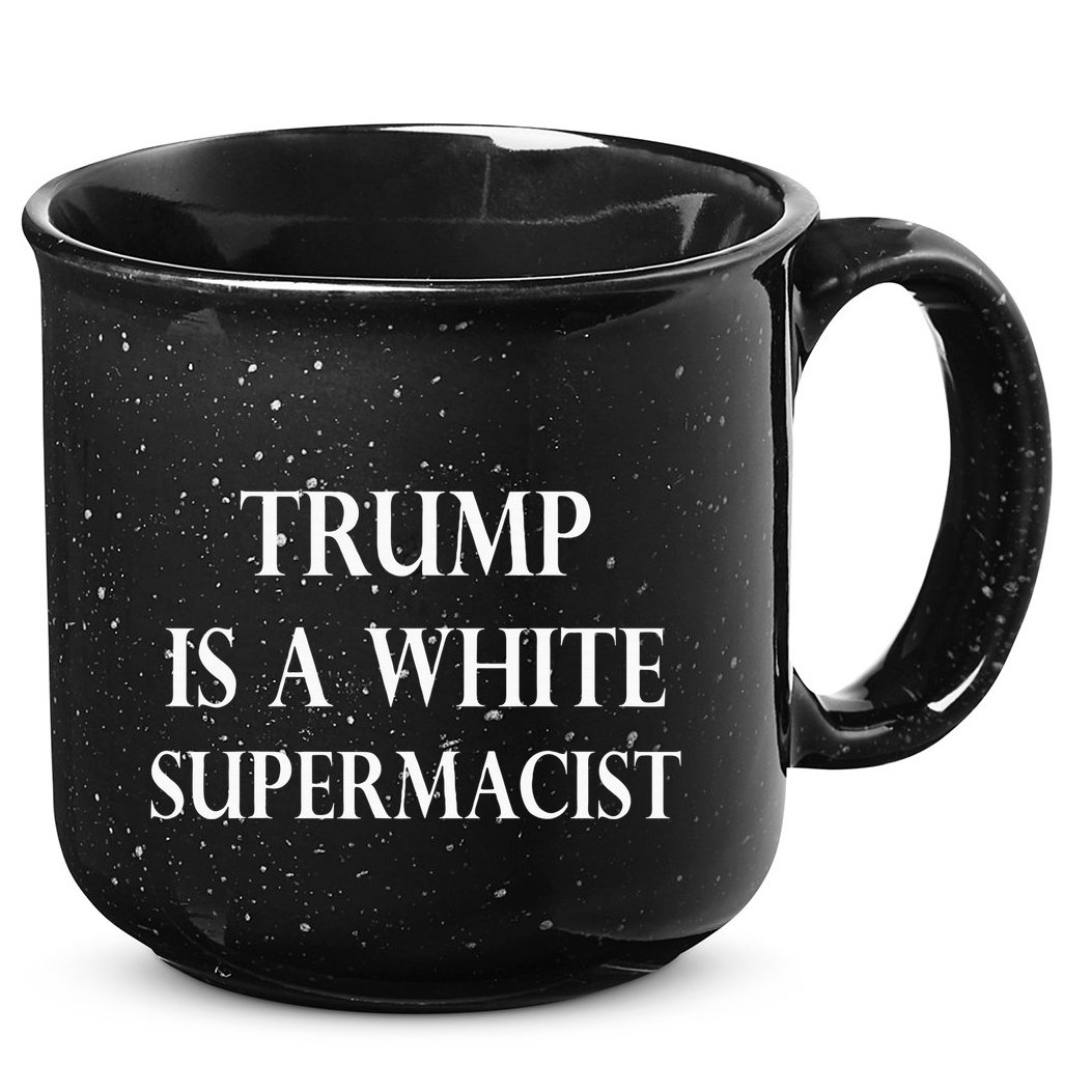 Trump Is A White Supremacist 15oz Campfire Ceramic Mug