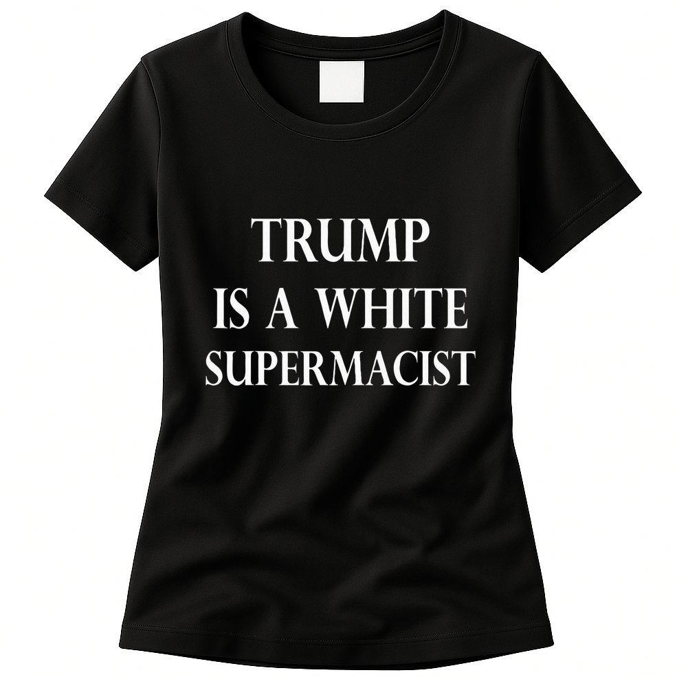 Trump Is A White Supremacist Womens T-Shirt