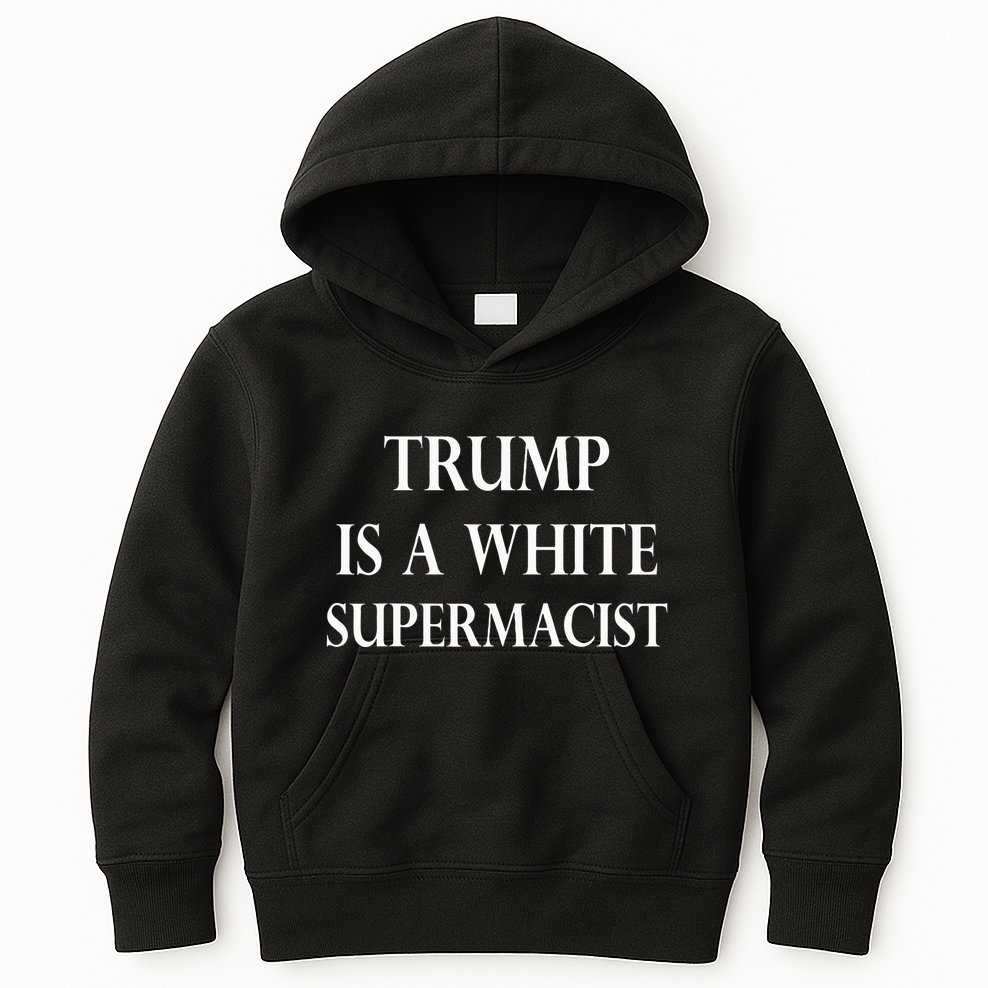 Trump Is A White Supremacist Kids Hoodie