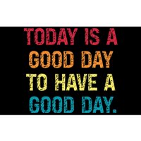 Today Is A Good Day To Have A Good Day Bumper Sticker