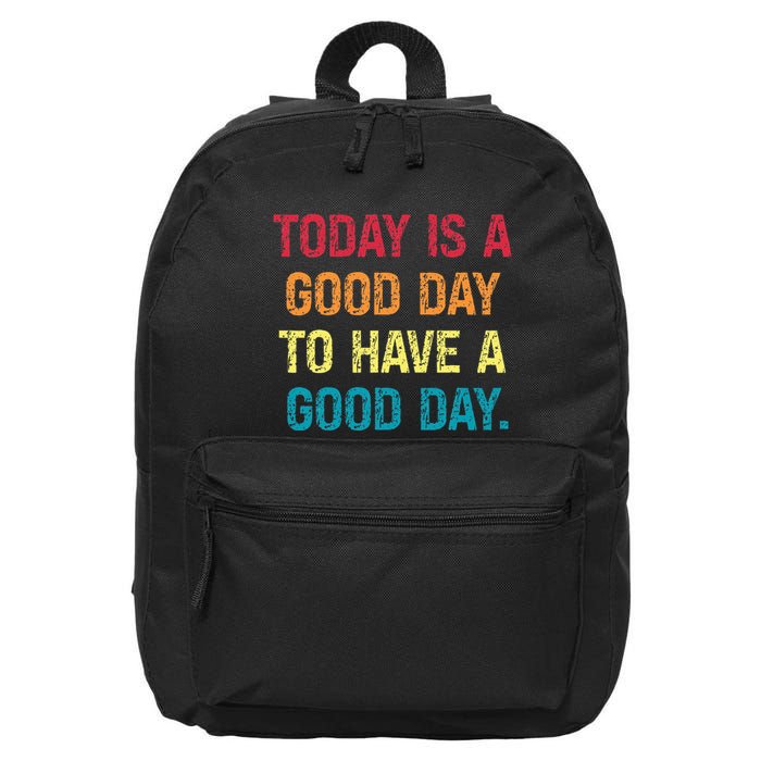 Today Is A Good Day To Have A Good Day 16 in Basic Backpack