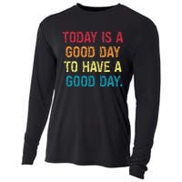 Today Is A Good Day To Have A Good Day Cooling Performance Long Sleeve Crew