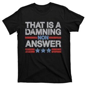 That Is A Damning Non Answer Funny Saying Distressed Grunge T-Shirt