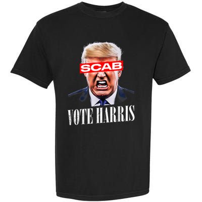 Trump Is A Scab Vote Kamala Harris 2024 Harris Walz 2024 Garment-Dyed Heavyweight T-Shirt