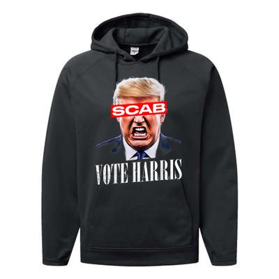 Trump Is A Scab Vote Kamala Harris 2024 Harris Walz 2024 Performance Fleece Hoodie