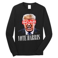 Trump Is A Scab Vote Kamala Harris 2024 Harris Walz 2024 Long Sleeve Shirt