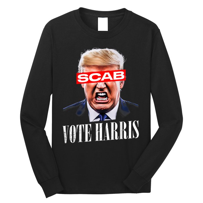 Trump Is A Scab Vote Kamala Harris 2024 Harris Walz 2024 Long Sleeve Shirt