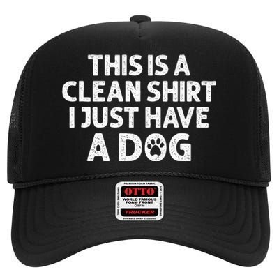 This Is A Clean I Just Have A Dog Funny Dog Hair Joke High Crown Mesh Back Trucker Hat