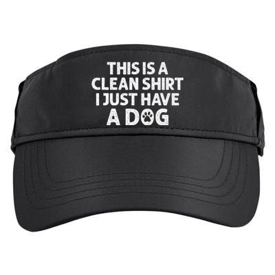 This Is A Clean I Just Have A Dog Funny Dog Hair Joke Adult Drive Performance Visor