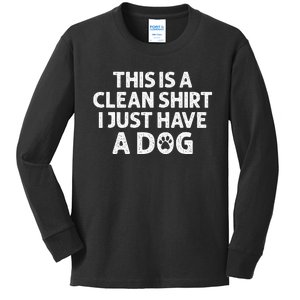 This Is A Clean I Just Have A Dog Funny Dog Hair Joke Kids Long Sleeve Shirt