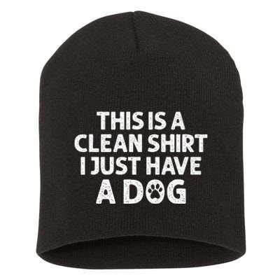 This Is A Clean I Just Have A Dog Funny Dog Hair Joke Short Acrylic Beanie