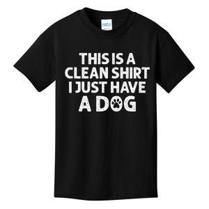 This Is A Clean I Just Have A Dog Funny Dog Hair Joke Kids T-Shirt