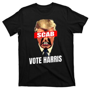 Trump Is A Scab Vote Kamala Harris 2024 Harris Walz 2024 T-Shirt