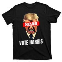 Trump Is A Scab Vote Kamala Harris 2024 Harris Walz 2024 T-Shirt