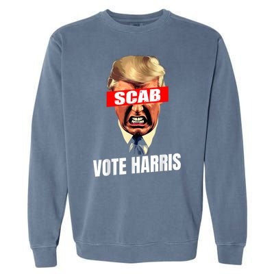 Trump Is A Scab Vote Kamala Harris 2024 Harris Walz 2024 Garment-Dyed Sweatshirt