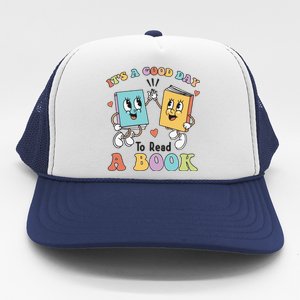 Teacher Its A Good Day To Read A Book Trucker Hat