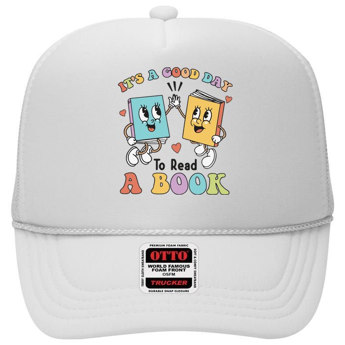 Teacher Its A Good Day To Read A Book High Crown Mesh Back Trucker Hat