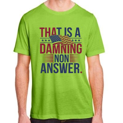 That Is A Damning Non Answer Saying Debate Quote Election Adult ChromaSoft Performance T-Shirt