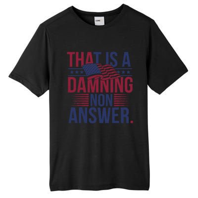 That Is A Damning Non Answer Saying Debate Quote Election Tall Fusion ChromaSoft Performance T-Shirt