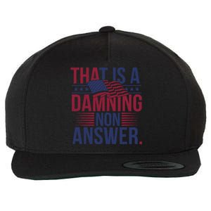 That Is A Damning Non Answer Saying Debate Quote Election Wool Snapback Cap