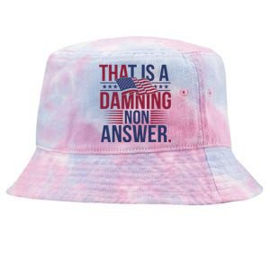 That Is A Damning Non Answer Saying Debate Quote Election Tie-Dyed Bucket Hat