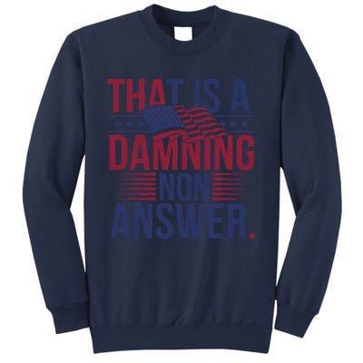 That Is A Damning Non Answer Saying Debate Quote Election Sweatshirt