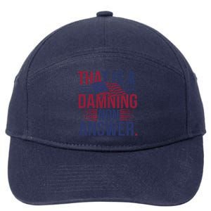 That Is A Damning Non Answer Saying Debate Quote Election 7-Panel Snapback Hat