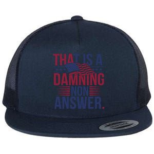 That Is A Damning Non Answer Saying Debate Quote Election Flat Bill Trucker Hat