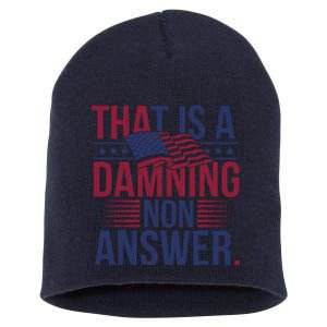 That Is A Damning Non Answer Saying Debate Quote Election Short Acrylic Beanie