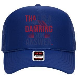 That Is A Damning Non Answer Saying Debate Quote Election High Crown Mesh Back Trucker Hat