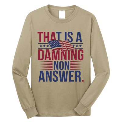 That Is A Damning Non Answer Saying Debate Quote Election Long Sleeve Shirt