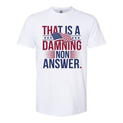 That Is A Damning Non Answer Saying Debate Quote Election Softstyle CVC T-Shirt